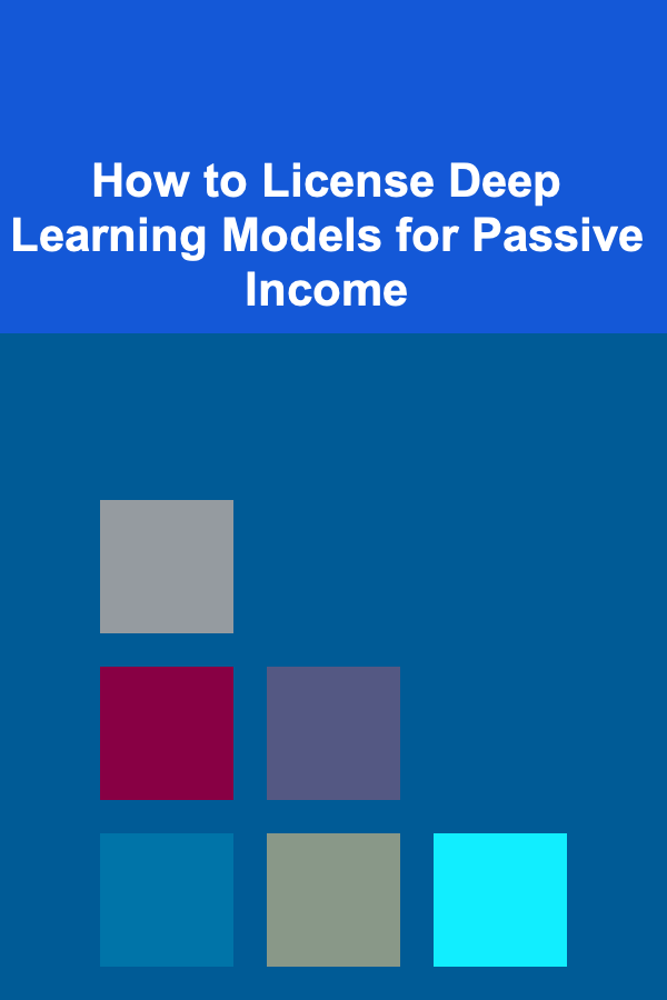 How to License Deep Learning Models for Passive Income