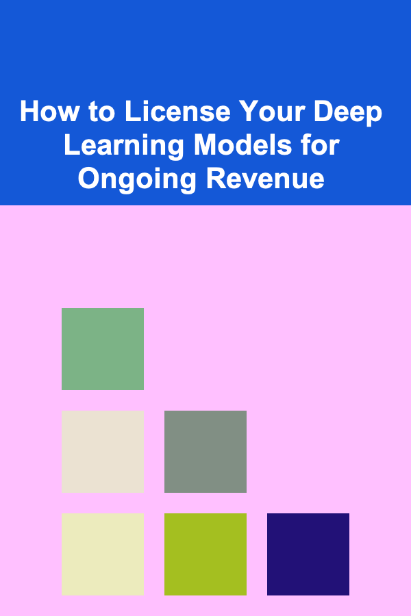 How to License Your Deep Learning Models for Ongoing Revenue