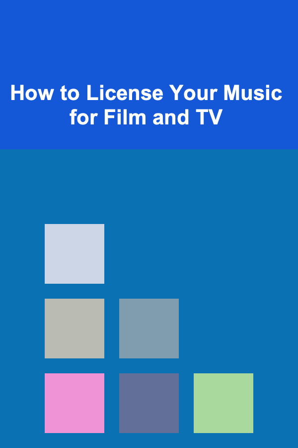 How to License Your Music for Film and TV