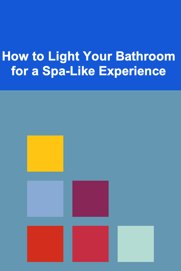 How to Light Your Bathroom for a Spa-Like Experience