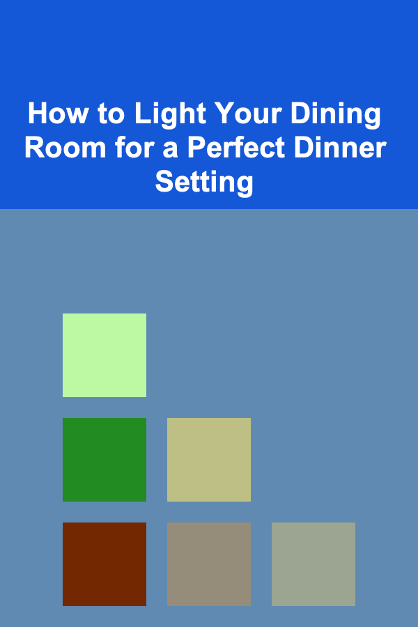 How to Light Your Dining Room for a Perfect Dinner Setting