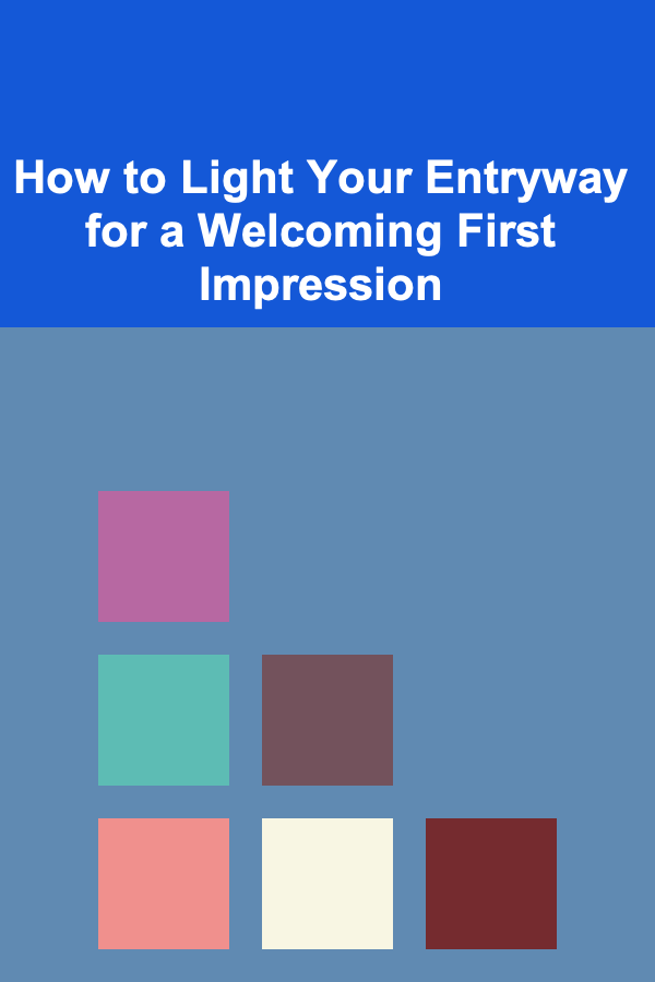 How to Light Your Entryway for a Welcoming First Impression