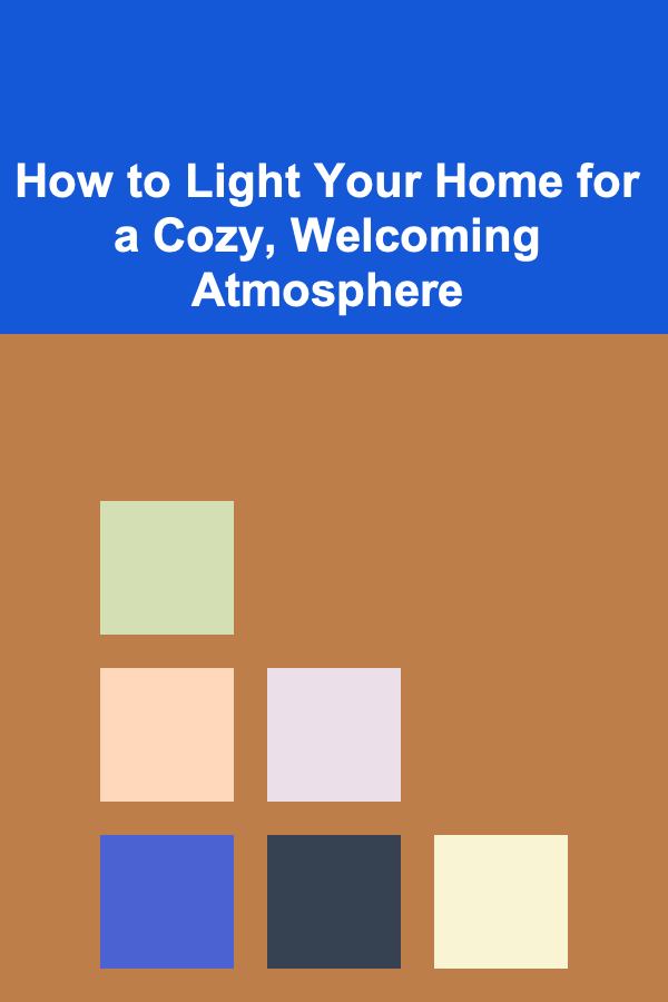 How to Light Your Home for a Cozy, Welcoming Atmosphere