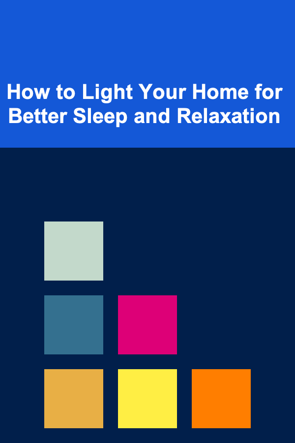 How to Light Your Home for Better Sleep and Relaxation