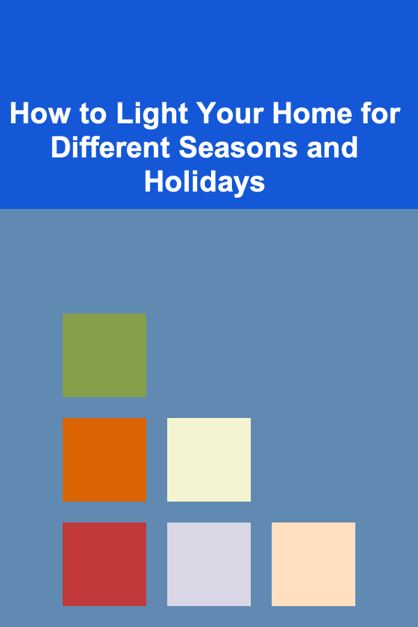 How to Light Your Home for Different Seasons and Holidays