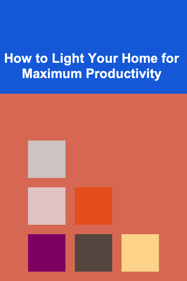 How to Light Your Home for Maximum Productivity