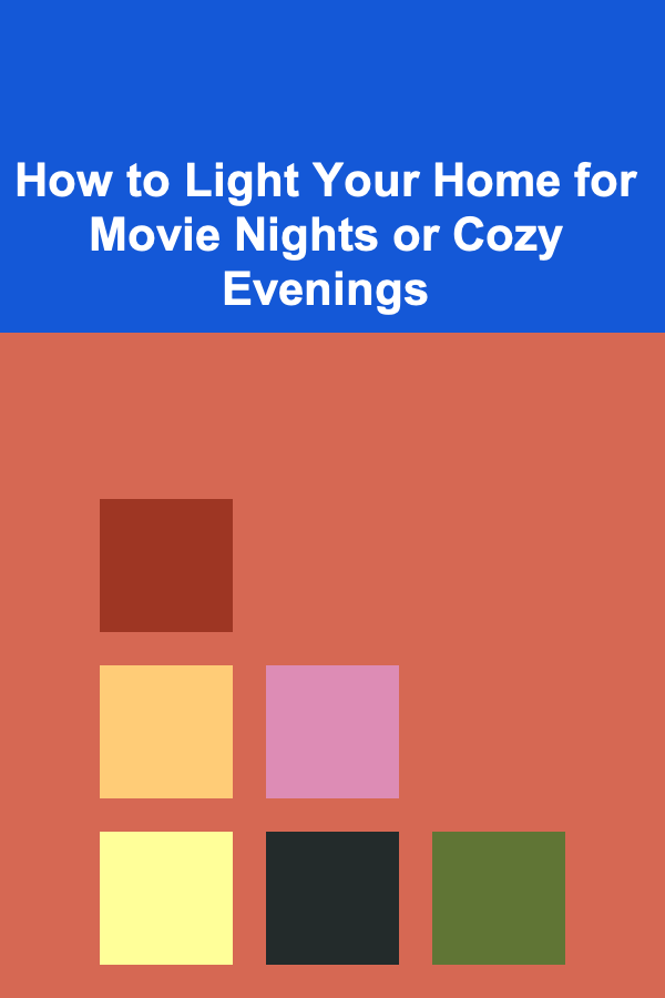How to Light Your Home for Movie Nights or Cozy Evenings