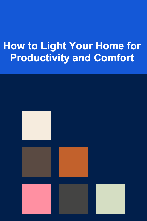 How to Light Your Home for Productivity and Comfort