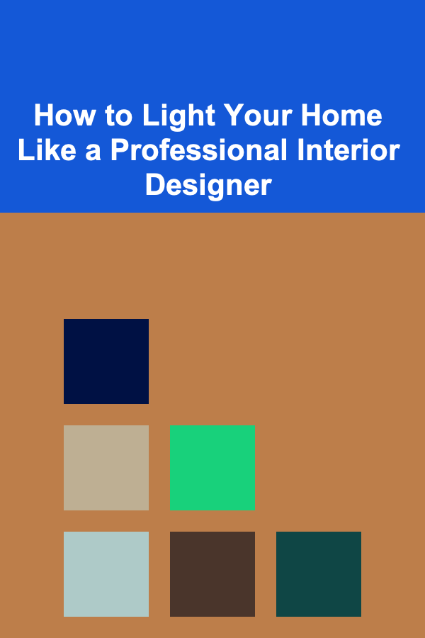 How to Light Your Home Like a Professional Interior Designer