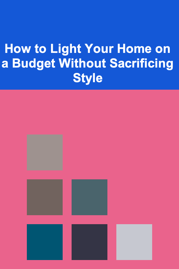 How to Light Your Home on a Budget Without Sacrificing Style