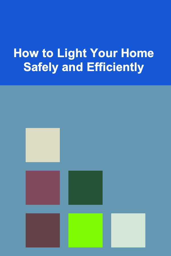 How to Light Your Home Safely and Efficiently
