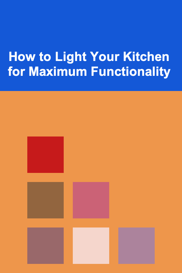 How to Light Your Kitchen for Maximum Functionality