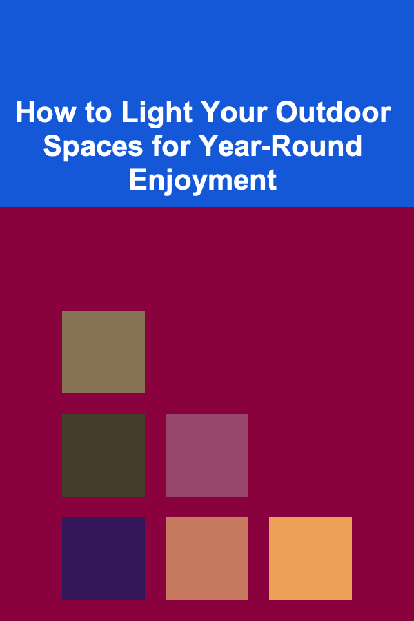 How to Light Your Outdoor Spaces for Year-Round Enjoyment