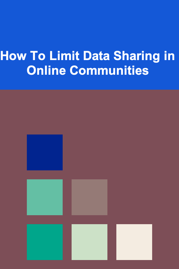 How To Limit Data Sharing in Online Communities