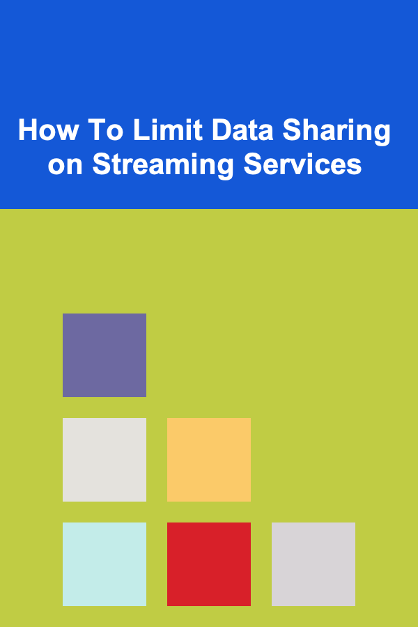How To Limit Data Sharing on Streaming Services
