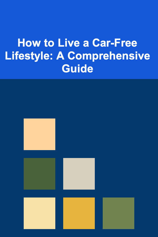 How to Live a Car-Free Lifestyle: A Comprehensive Guide