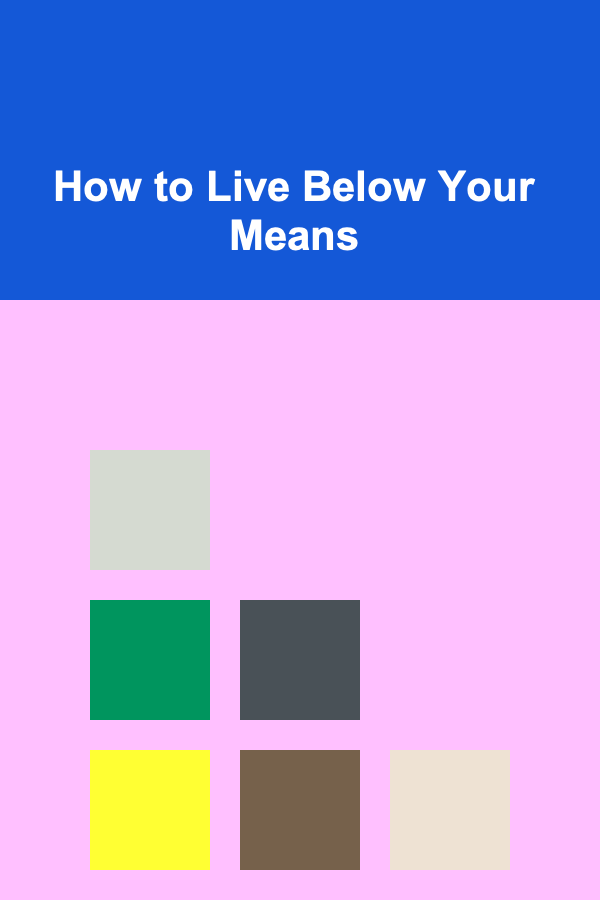 How to Live Below Your Means