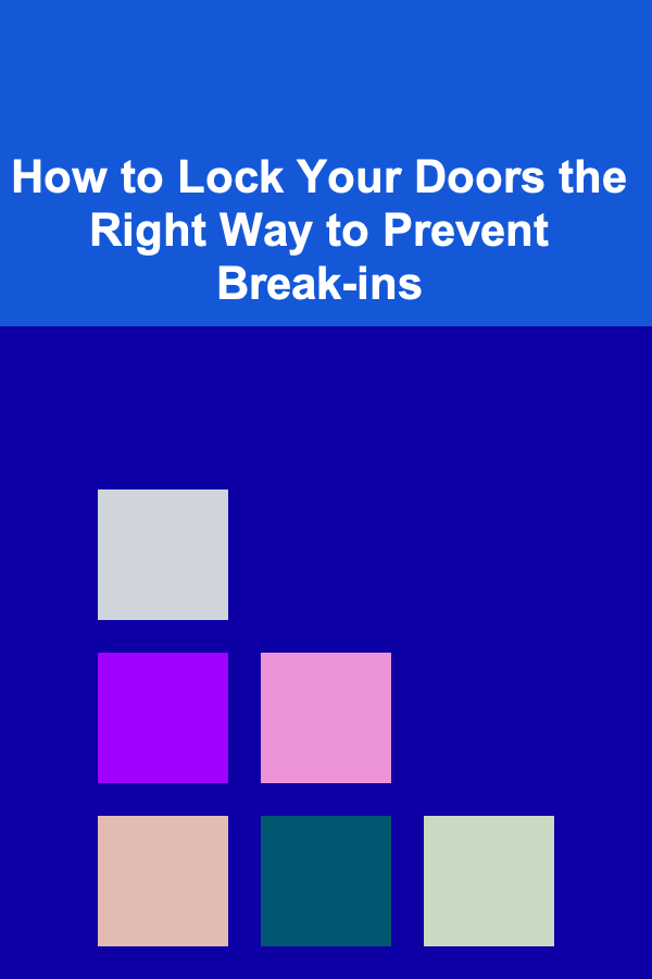How to Lock Your Doors the Right Way to Prevent Break-ins