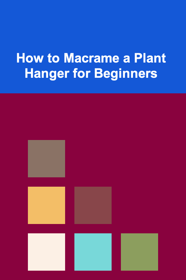 How to Macrame a Plant Hanger for Beginners