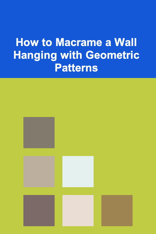 How to Macrame a Wall Hanging with Geometric Patterns