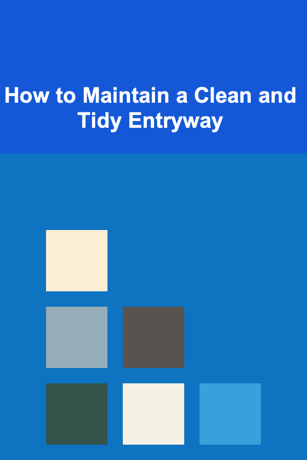 How to Maintain a Clean and Tidy Entryway