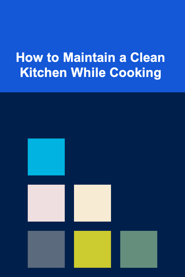 How to Maintain a Clean Kitchen While Cooking