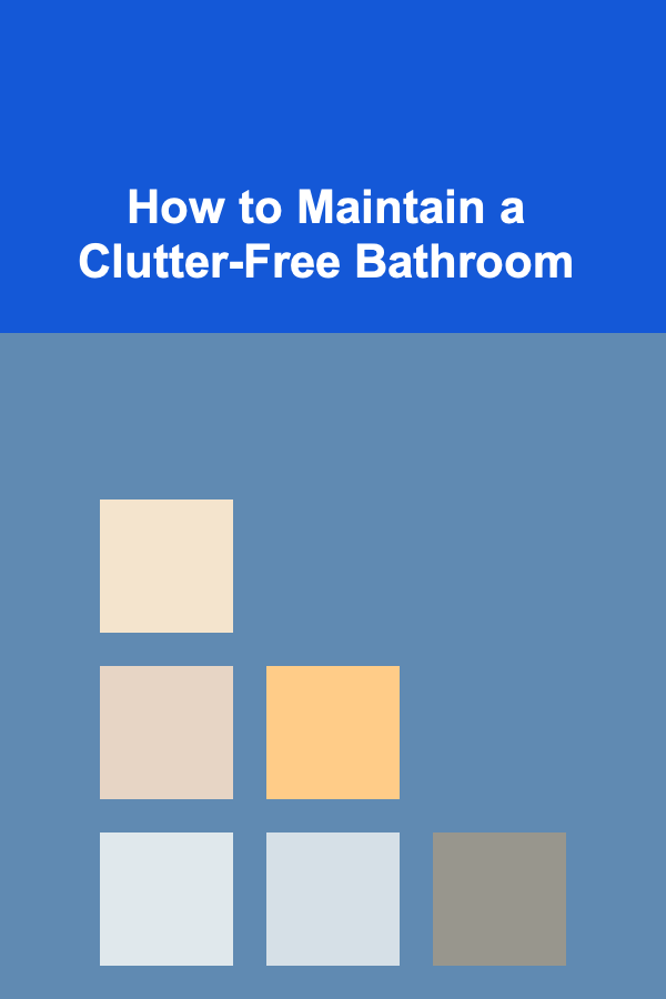 How to Maintain a Clutter-Free Bathroom