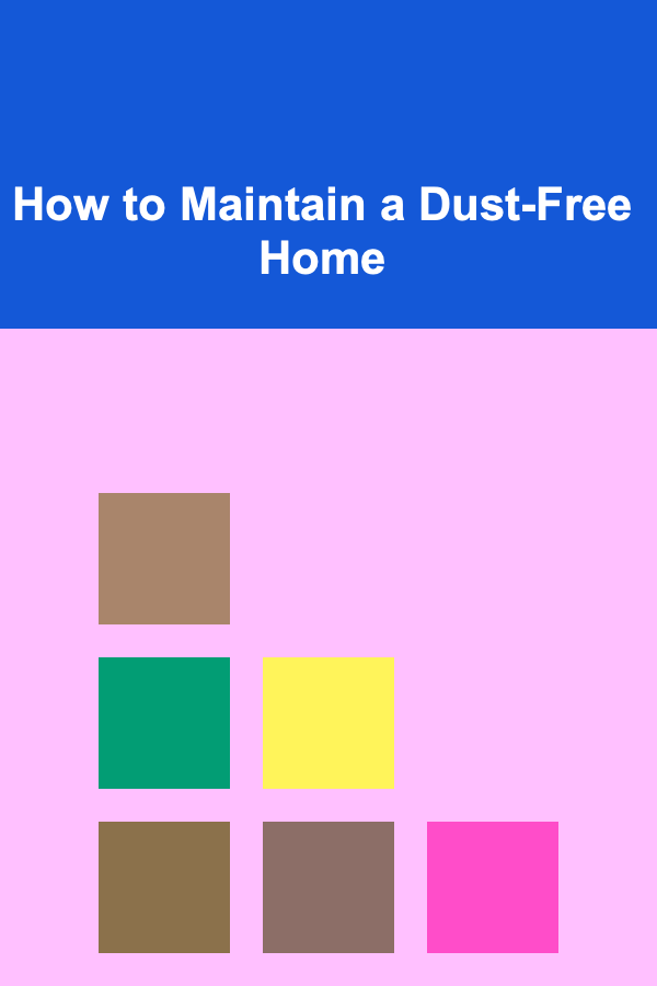 How to Maintain a Dust-Free Home