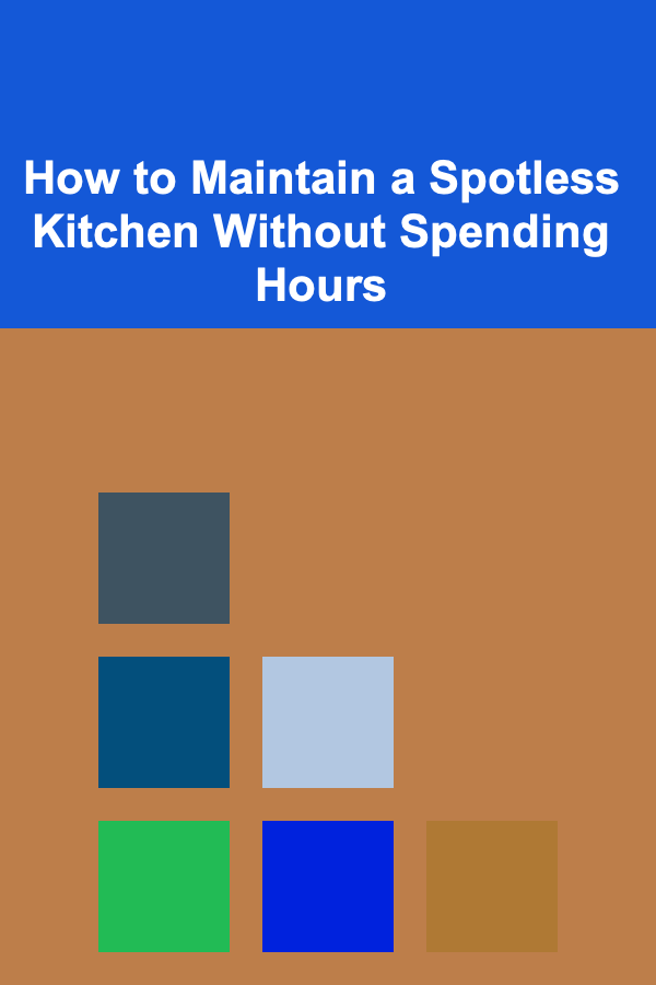How to Maintain a Spotless Kitchen Without Spending Hours