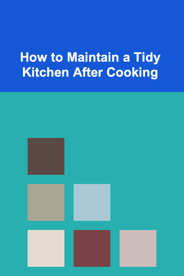 How to Maintain a Tidy Kitchen After Cooking