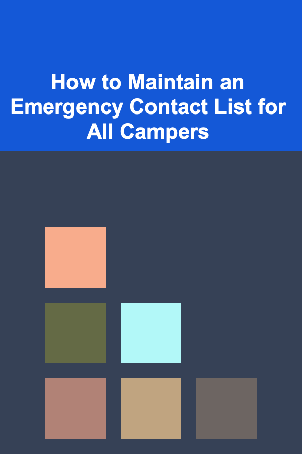 How to Maintain an Emergency Contact List for All Campers