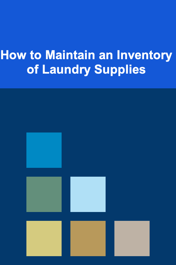 How to Maintain an Inventory of Laundry Supplies