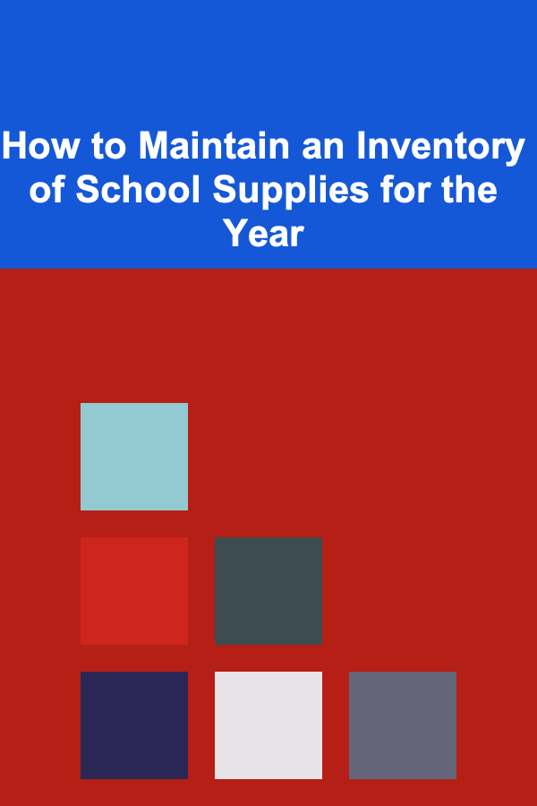 How to Maintain an Inventory of School Supplies for the Year