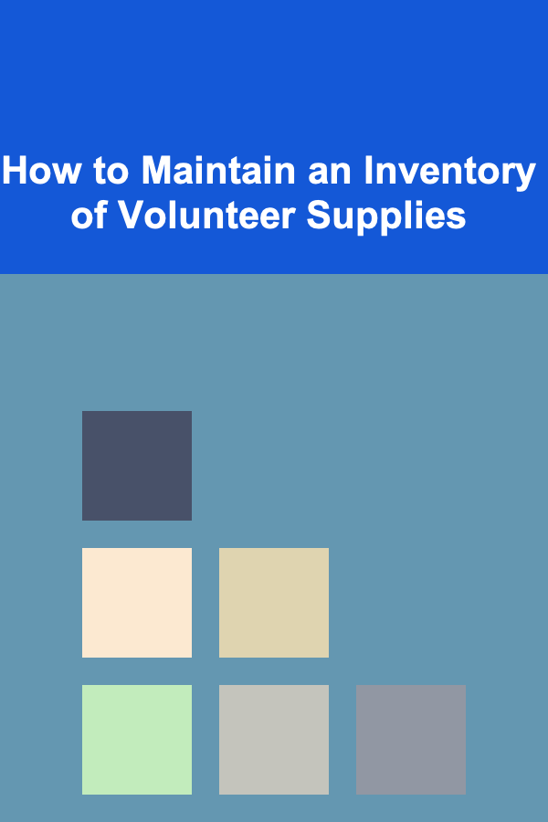 How to Maintain an Inventory of Volunteer Supplies