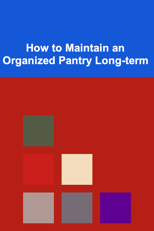 How to Maintain an Organized Pantry Long-term