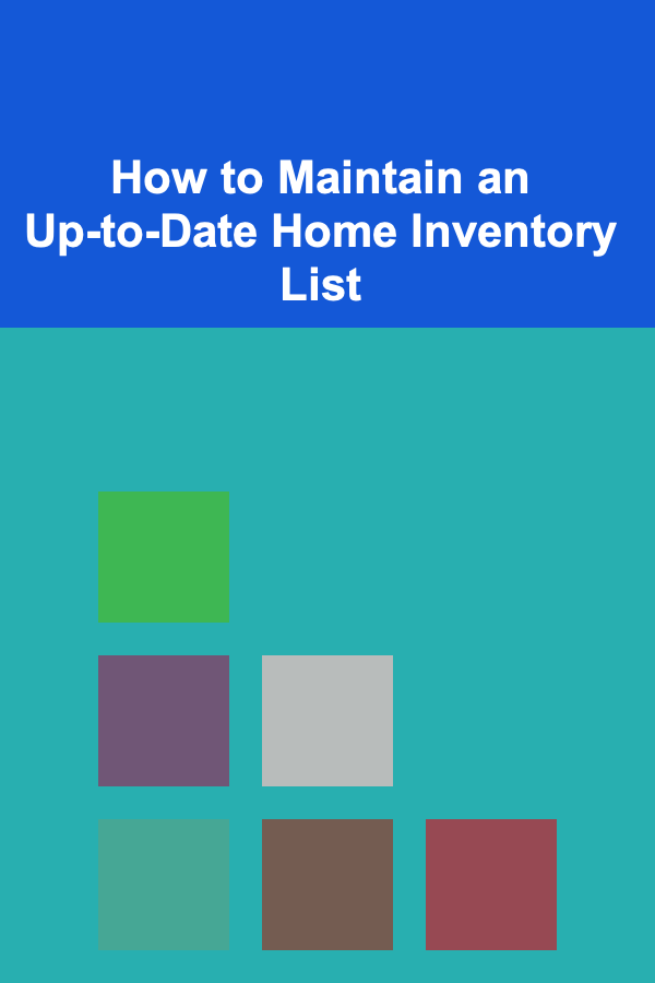 How to Maintain an Up-to-Date Home Inventory List