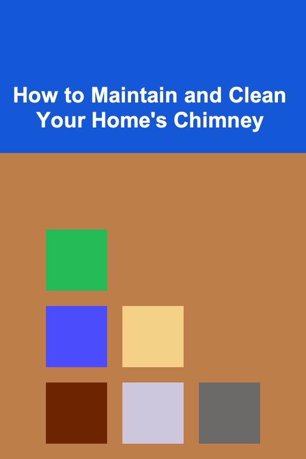 How to Maintain and Clean Your Home's Chimney