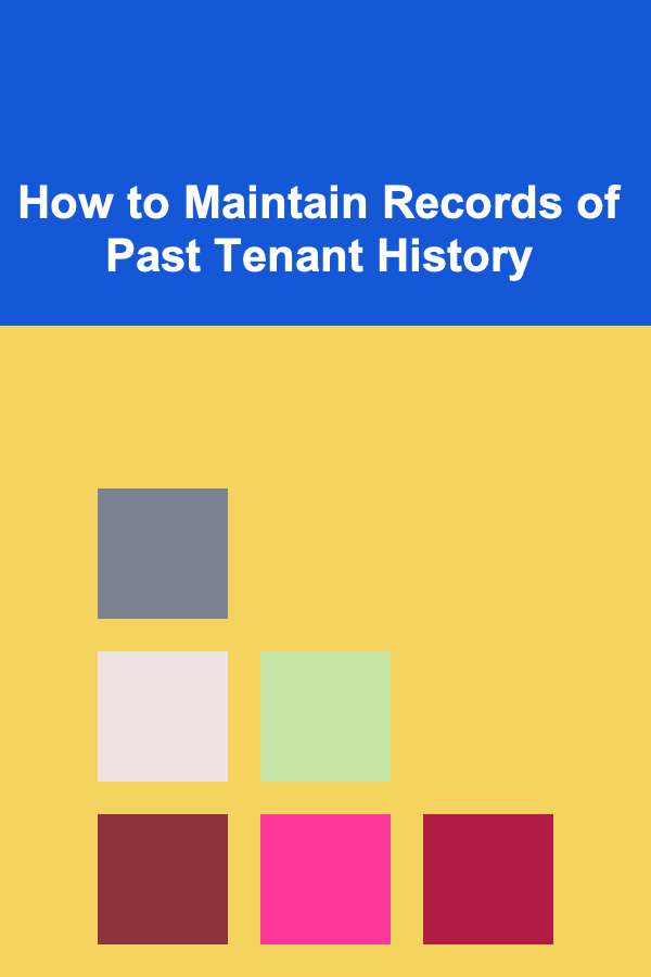 How to Maintain Records of Past Tenant History