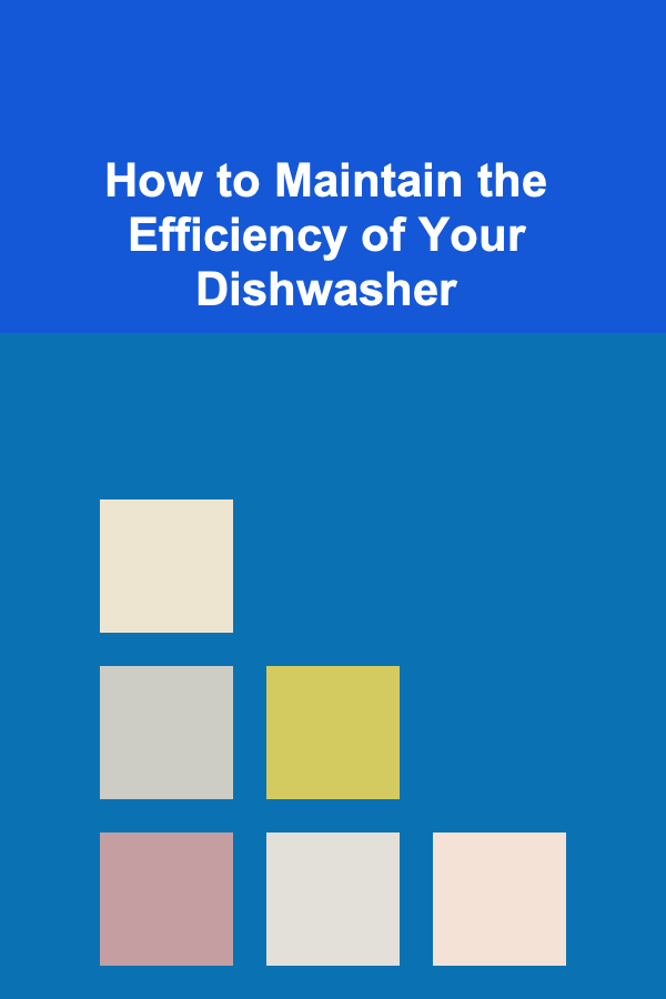 How to Maintain the Efficiency of Your Dishwasher