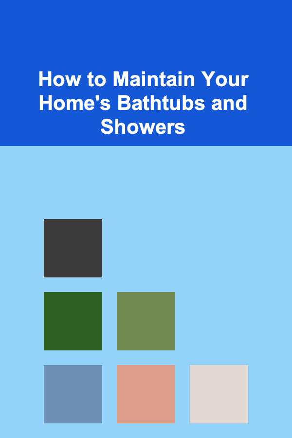 How to Maintain Your Home's Bathtubs and Showers