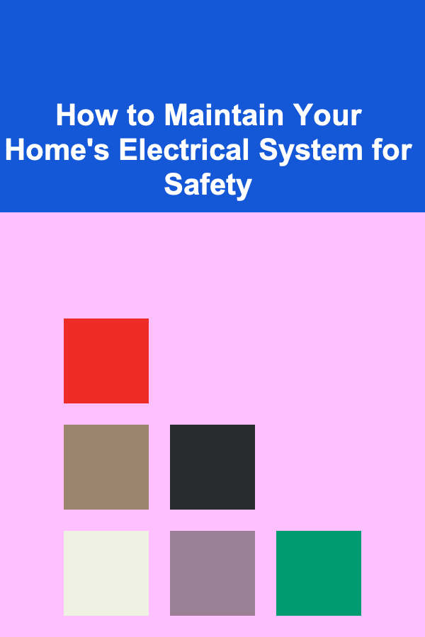 How to Maintain Your Home's Electrical System for Safety