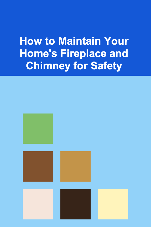 How to Maintain Your Home's Fireplace and Chimney for Safety