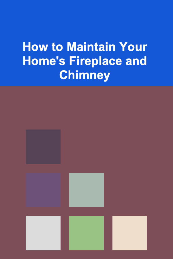 How to Maintain Your Home's Fireplace and Chimney