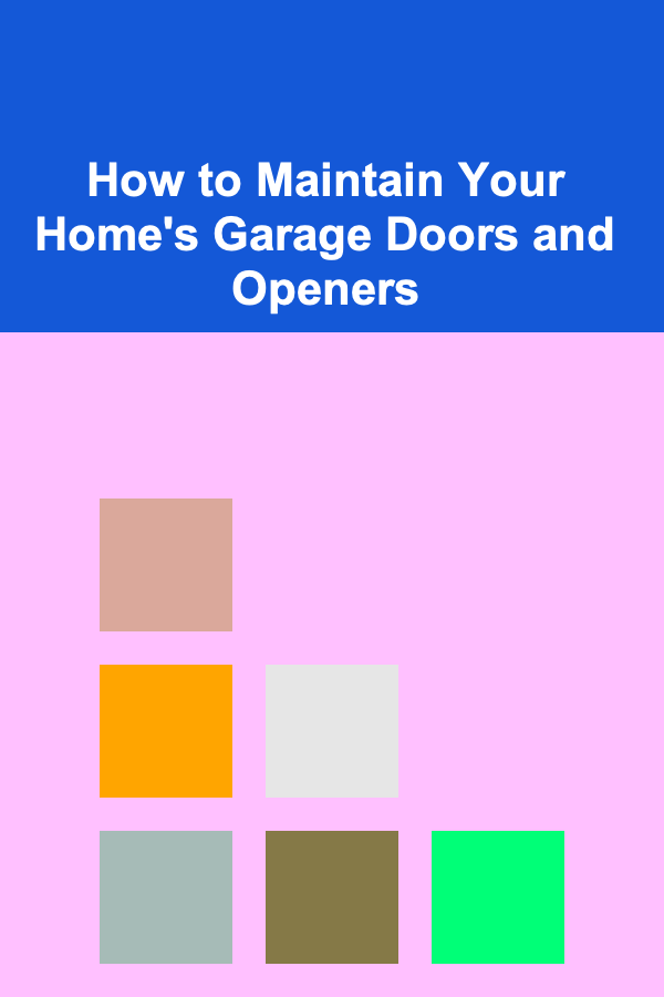 How to Maintain Your Home's Garage Doors and Openers
