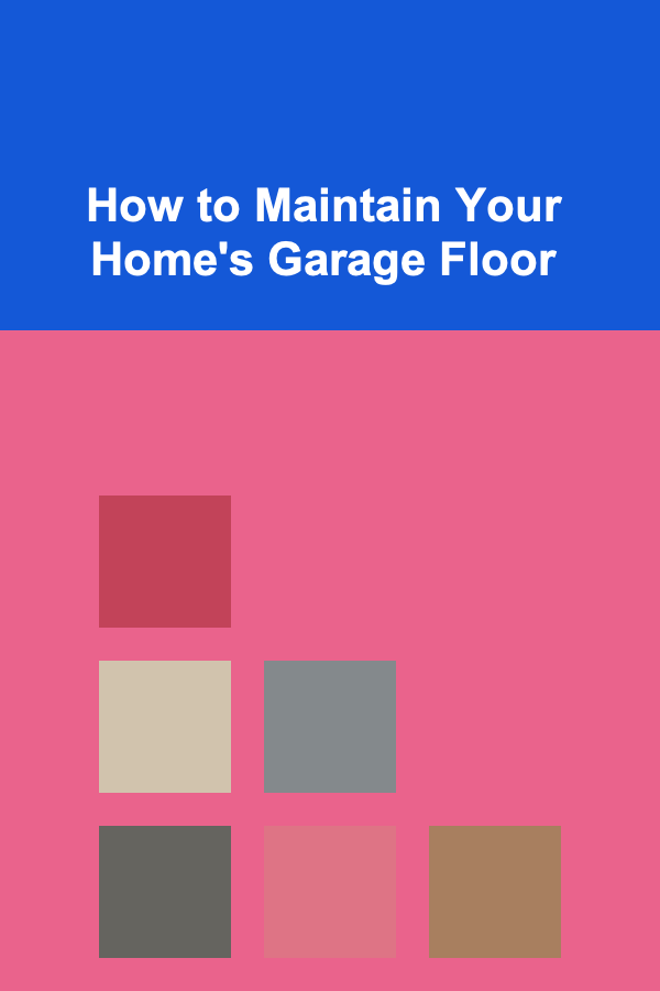 How to Maintain Your Home's Garage Floor