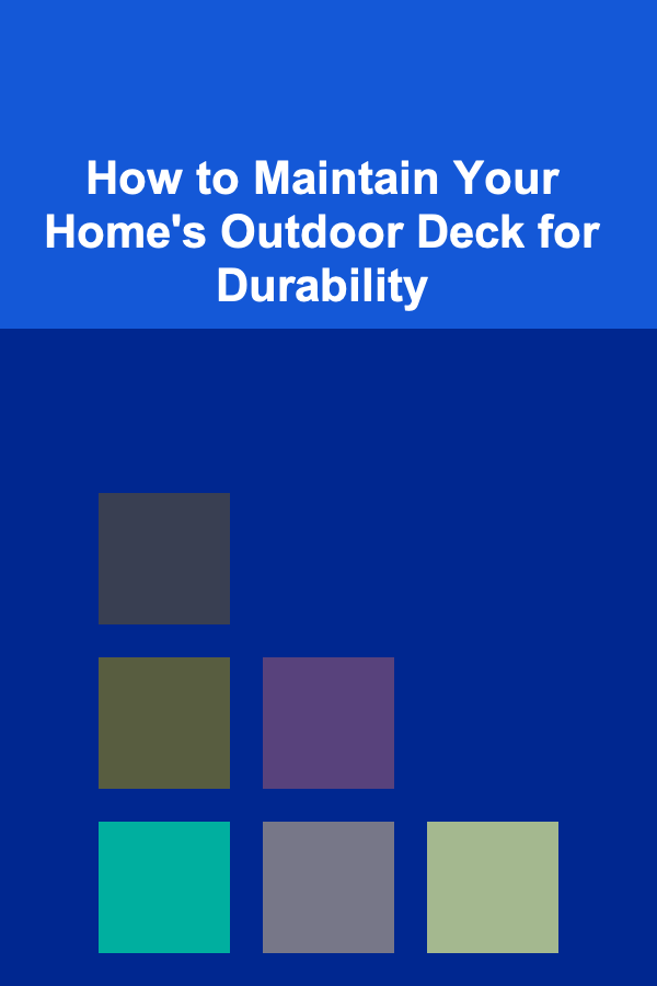 How to Maintain Your Home's Outdoor Deck for Durability