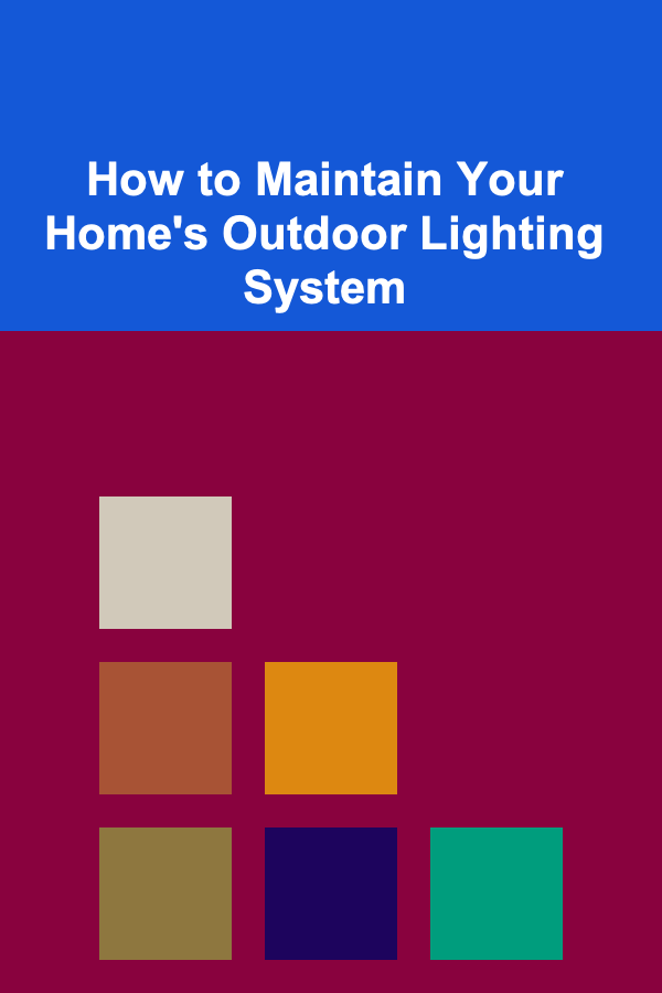 How to Maintain Your Home's Outdoor Lighting System