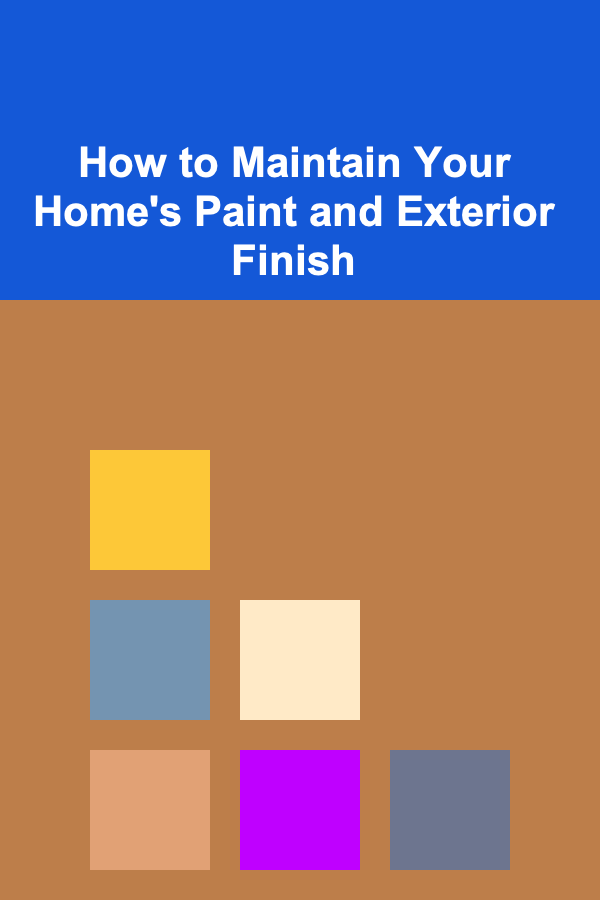 How to Maintain Your Home's Paint and Exterior Finish