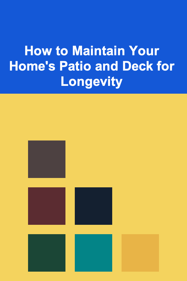 How to Maintain Your Home's Patio and Deck for Longevity