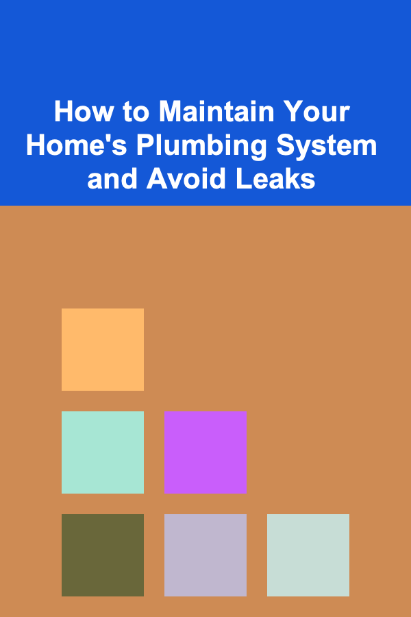 How to Maintain Your Home's Plumbing System and Avoid Leaks